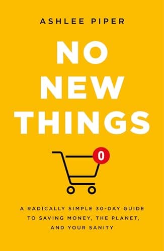 No New Things: A Radically Simple 30-Day Guide to Saving Money, the Planet, and Your Sanity book cover