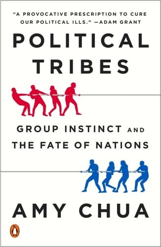 Political Tribes: Group Instinct and the Fate of Nations book cover