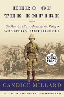 Hero of the Empire: The Boer War, a Daring Escape, and the Making of Winston Churchill book cover
