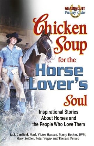 Chicken Soup for the Horse Lover's Soul: Inspirational Stories About Horses and the People Who Love Them (Chicken Soup for the Soul) book cover
