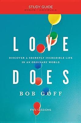Love Does Bible Study Guide: Discover a Secretly Incredible Life in an Ordinary World book cover