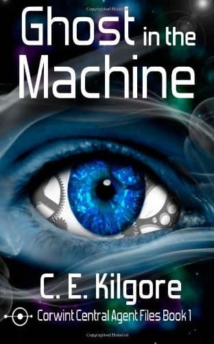 Ghost in the Machine: Corwint Central Agent Files Book 1 book cover
