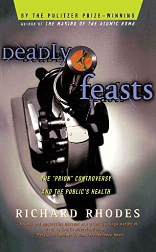 Deadly Feasts: Tracking the Secrets of a Terrifying New Plague book cover