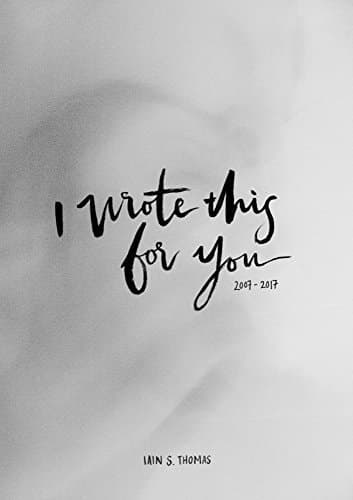 I Wrote This For You: 2007 - 2017 book cover