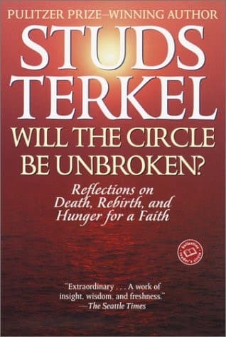 Will the Circle Be Unbroken?: Reflections on Death, Rebirth, and Hunger for a Faith (Ballantine Reader's Circle) book cover