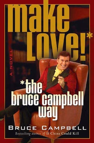 Make Love the Bruce Campbell Way: A Novel book cover