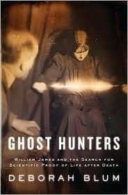 Ghost Hunters: William James And The Hunt For Scientific Proof Of Life After Death book cover