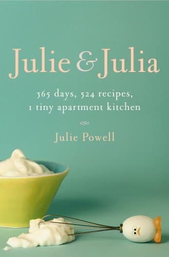 Julie and Julia: 365 Days, 524 Recipes, 1 Tiny Apartment Kitchen book cover