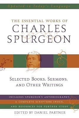 The Essential Works of Charles Spurgeon: Selected Books, Sermons, and Other Writings book cover