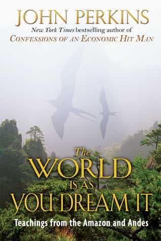 The World Is As You Dream It: Teachings from the Amazon and Andes book cover