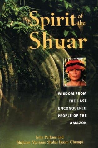 Spirit of the Shuar: Wisdom from the Last Unconquered People of the Amazon book cover