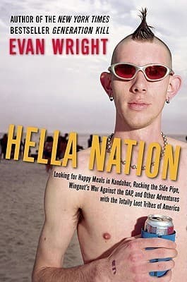 Hella Nation: Looking for Happy Meals in Kandahar, Rocking the Side Pipe, Wingnut's War Against the Gap, and Other Adventures with the Totally Lost Tribes of America book cover