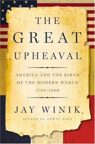 The Great Upheaval: America and the Birth of the Modern World, 1788-1800 book cover