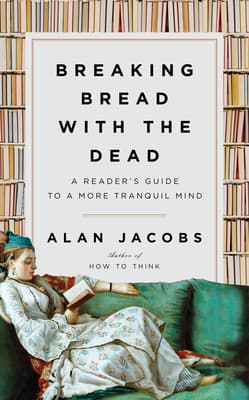Breaking Bread with the Dead: A Reader's Guide to a More Tranquil Mind book cover