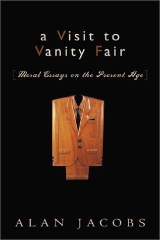 A Visit to Vanity Fair: Moral Essays on the Present Age book cover