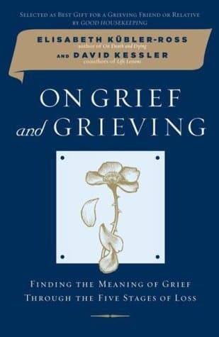 On Grief and Grieving: Finding the Meaning of Grief Through the Five Stages of Loss book cover