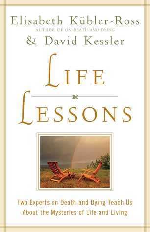 Life Lessons: Two Experts on Death and Dying Teach Us About the Mysteries of Life and Living book cover