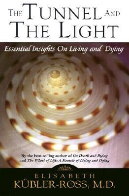 The Tunnel and the Light: Essential Insights on Living and Dying book cover