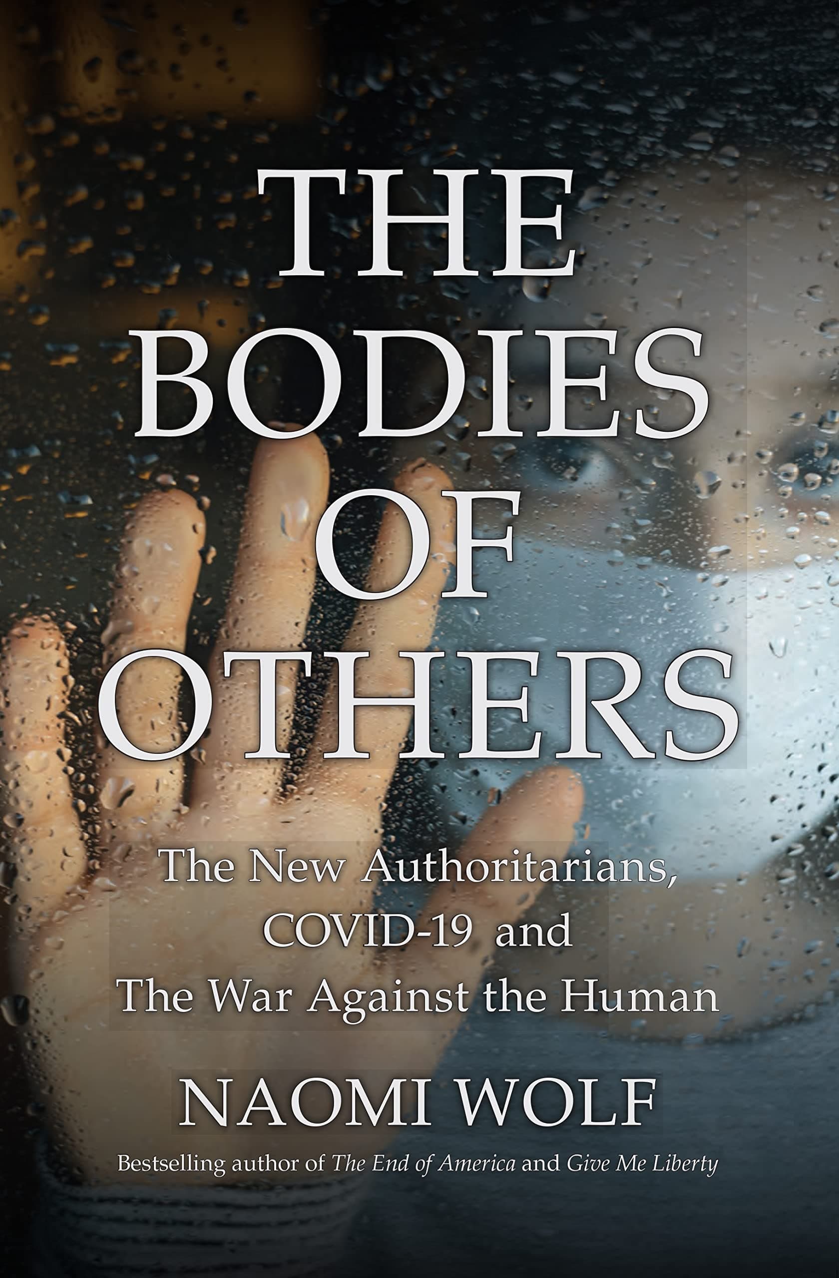 The Bodies of Others: The New Authoritarians, COVID-19 and The War Against the Human book cover