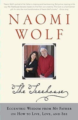 The Treehouse: Eccentric Wisdom from My Father on How to Live, Love, and See book cover