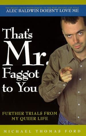 That's Mr. Faggot to You: Further Trials from My Queer Life book cover