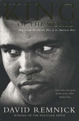 King of the World: Muhammad Ali and the Rise of an American Hero book cover