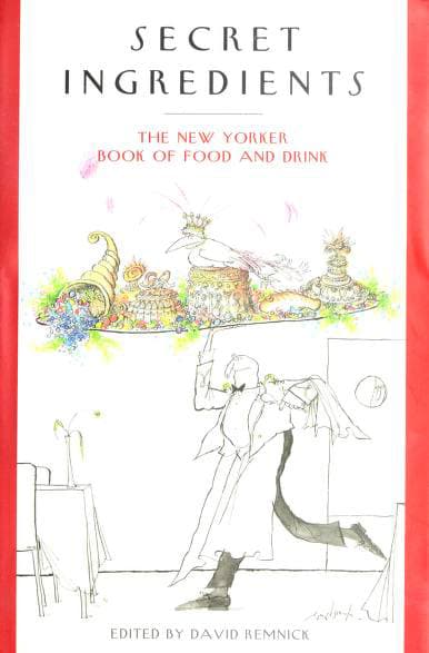 Secret Ingredients: The New Yorker Book of Food and Drink book cover