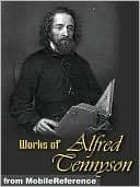 Works of Alfred Lord Tennyson: Idylls of The King, The Lady Clare, Enoch Arden, In Memoriam, Becket, The Foresters: Robin Hood and Maid Marian, Queen Mary ... Lyrical, Suppressed Poems & More book cover
