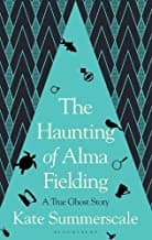 The Haunting of Alma Fielding: A True Ghost Story book cover