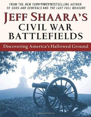 Jeff Shaara's Civil War Battlefields: Discovering America's Hallowed Ground book cover