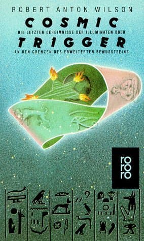 Cosmic Trigger: Die letzten Geheimnisse der Illuminaten oder An den Grenzen des erweiterten Bewusstseins book cover