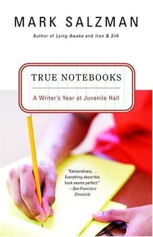 True Notebooks: A Writer's Year at Juvenile Hall book cover