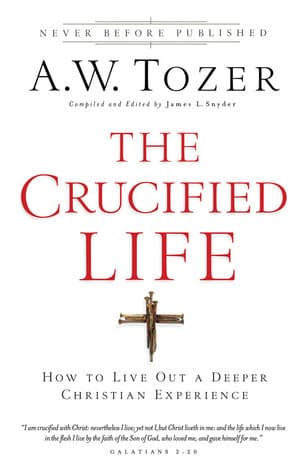 The Crucified Life: How to Live Out a Deeper Christian Experience book cover