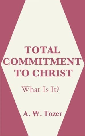 Total Commitment to Christ: What Is It? book cover