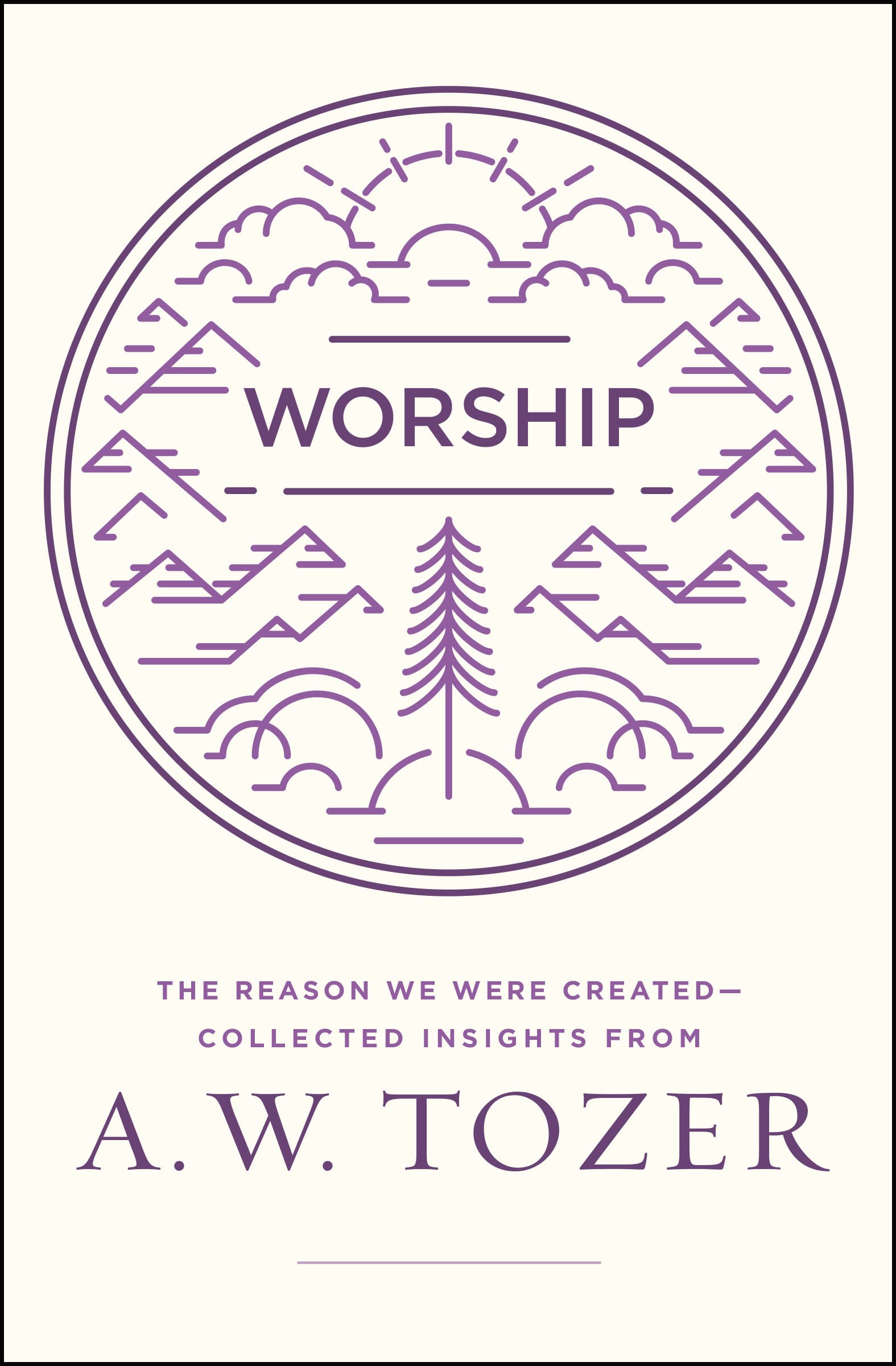 Worship: The Reason We Were Created-Collected Insights from A. W. Tozer book cover