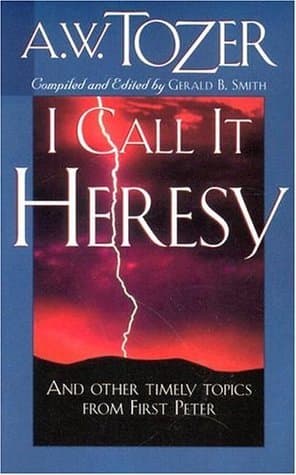 I Call It Heresy and Other Timely Topics From First Peter book cover