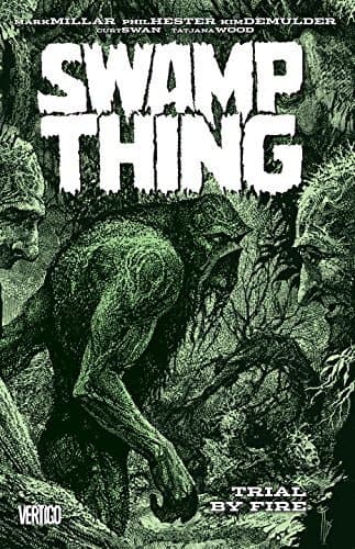 Swamp Thing by Mark Millar, Vol. 3: Trial by Fire book cover