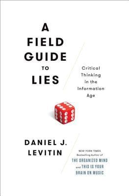 A Field Guide to Lies: Critical Thinking in the Information Age book cover