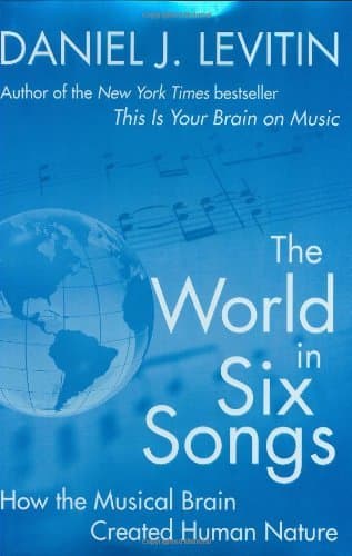 The World in Six Songs: How the Musical Brain Created Human Nature book cover
