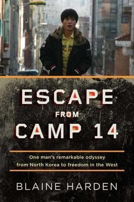 Escape from Camp 14: One Man's Remarkable Odyssey from North Korea to Freedom in the West book cover