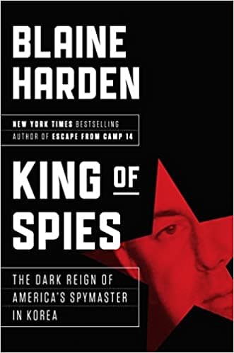 King of Spies: The Dark Reign of America's Spymaster in Korea book cover