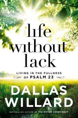 Life Without Lack: Living in the Fullness of Psalm 23 book cover