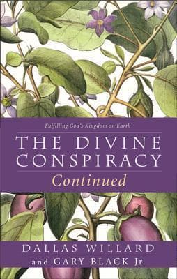The Divine Conspiracy Continued: Fulfilling God's Kingdom on Earth book cover