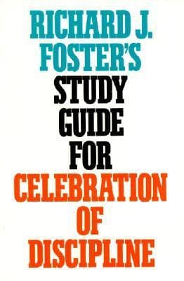 Richard J. Foster's Study Guide for "Celebration of Discipline" book cover