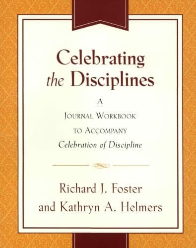 Celebrating the Disciplines: A Journal Workbook to Accompany "Celebration of Discipline" book cover