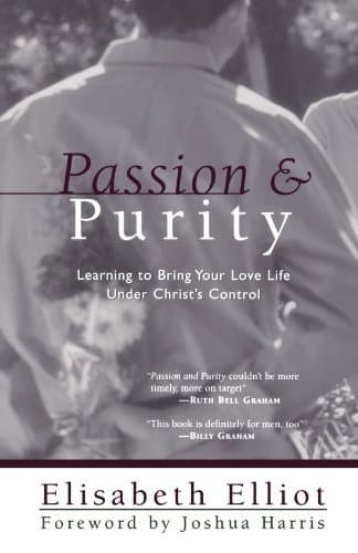 Passion and Purity: Learning to Bring Your Love Life Under Christ's Control book cover