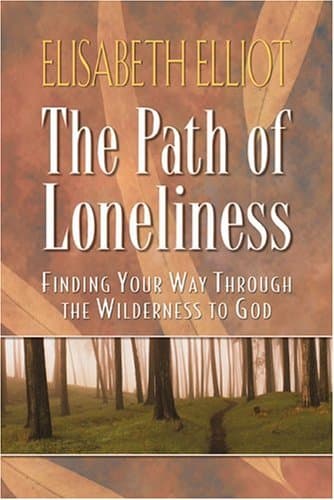 The Path of Loneliness: Finding Your Way Through the Wilderness to God book cover