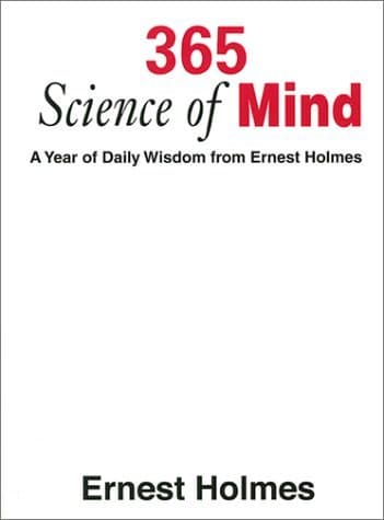 365 Science of Mind: A Year of Daily Wisdom From Ernest Holmes book cover