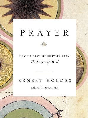 Prayer: How to Pray Effectively from the Science of Mind book cover