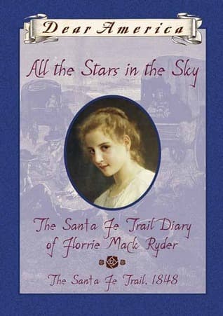 All the Stars in the Sky: The Santa Fe Trail Diary of Florrie Mack Ryder book cover